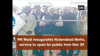 PM Modi inaugurates Hyderabad Metro, service to open for public from Nov 29 - Telangana News