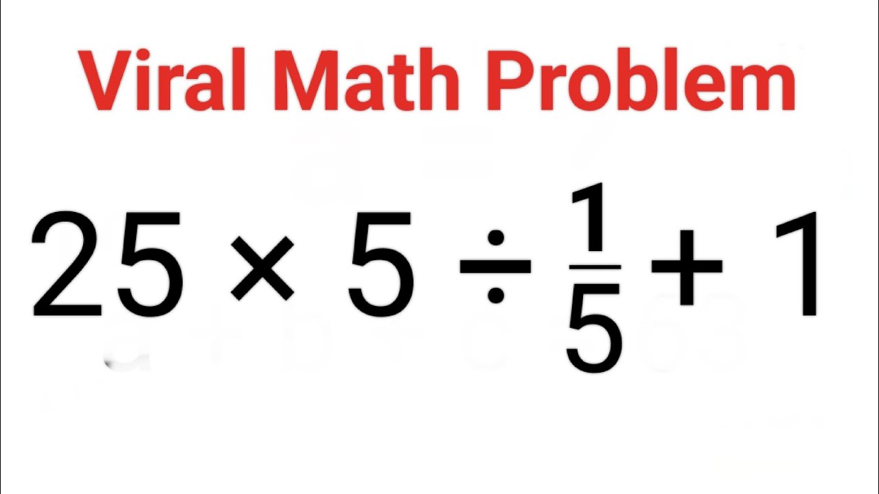 25 × 5 ÷ 1/5 + 1 Many Could Not Solve This VIRAL MATH PROBLEM! Can You ...