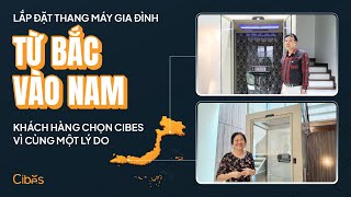 Từ Bắc vào Nam - Khách hàng chọn thang máy gia đình Cibes vì cùng một lý do! | Cibes Lift Việt Nam