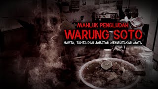 MISTERI MAKHLUK PENGLUDAH DI WARUNG SOTO /  by RENI SUKESTI