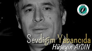 Hüseyin AYDIN (Çayan) - Sevdiğim Yabancıda [2020]