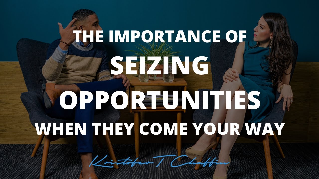 The Importance Of Seizing Opportunities When They Come Your Way - YouTube