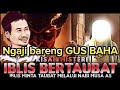 Gus Baha, kisah sang Iblis yang ingin bertaubat kepada ALLAH SWT  melalui NABI MUSA A.S