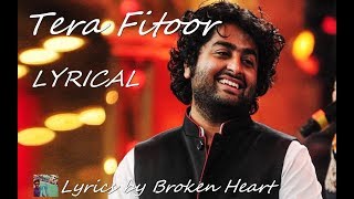 Tera Fitoor Lyrics|| Genius|| Arijit Singh || Lyrics by Broken Heart