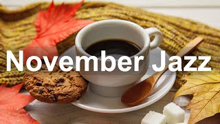 Smooth November Jazz - Relax Autumn Coffee Jazz Music for Warm Mood