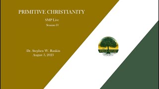 2023-0803 Primitive Christianity - Session 10