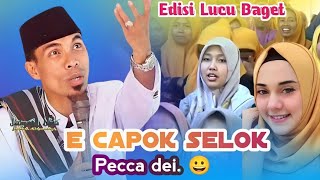 E capok Selok pecca dei 😀ll Ceramah lucu 😀 KH KHOLIL YASIN Ngakak Ongku....