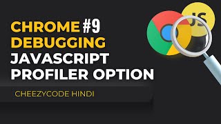 JavaScript Profiler Tab | JavaScript Debugging | Chrome Developer Tools | In Hindi