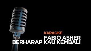 KARAOKE BERHARAP KAU KEMBALI - FABIO ASHER | VERSI ORIGINAL | JAGO KARAOKE