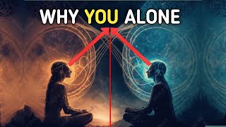 This is why, during your spiritual journey, you must be alone.