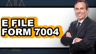 How to e File Form 7004 (Easy Method)