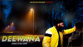 Deewana By Director SAM | Official Music Video | Latest Punjabi Romantic Song 2024 SM Dreams Records