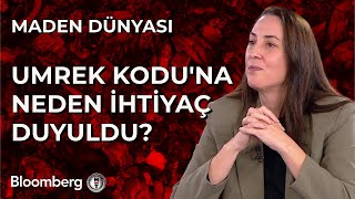 Maden Dünyası - UMREK Kodu'na Neden İhtiyaç Duyuldu? | 26 Kasım 2024