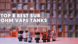 Top 8 Best Sub Ohm Tanks For 2021 (Best DTL Tanks)