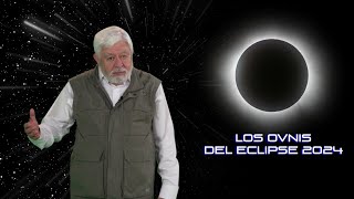 Jaime Maussan: Los OVNIS del Eclipse Solar 2024