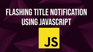 How to Create Flash Title Notifications with JavaScript | Frontend Web Development | RethinkingUI |