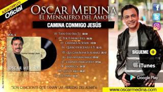 Oscar Medina - Camina Conmigo Jesus (Álbum Completo)