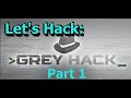 Let's Play/Hack: Grey Hack, Part 1