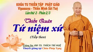 PT02.2 - QUÁN TỨ NIỆM XỨ || ĐĐ THÍCH TRÍ HUỆ (Khóa tu lần II - Phần 2/3)