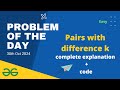 Pairs with difference k gfg potd  | GeeksforGeeks POTD 30th October | Problem of the day solution