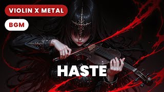 ✨ Haste (Violin x Metal BGM) / Music for Work, Study, Fitness & Gaming