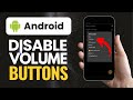 How To Disable Volume Buttons on Your Android Phone