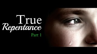 True Repentance, Part 1 of 3 (#1)