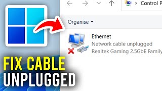 Fix Network Cable Unplugged In Windows 11 & 10 - Full Guide