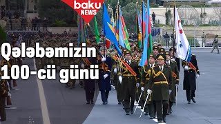 Qızıl Hərflərlə Yazılan Zəfər Tariximiz - Qələbəmizin 100-cü günü