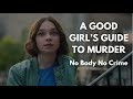 A good girl’s guide to murder | no body no crime | edit