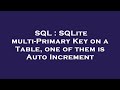 SQL : SQLite multi-Primary Key on a Table, one of them is Auto Increment