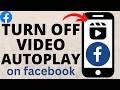 How to Turn Off Facebook Video Autoplay - iPhone & Android