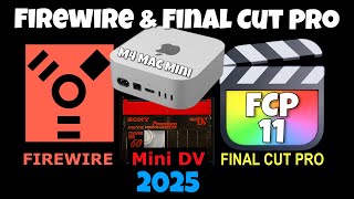 Capturing Mini DV Tapes via Firewire in Final Cut Pro 11.1 on an M4 Mac mini in 2025