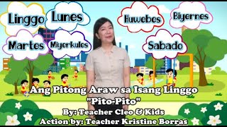 Ang 7 Araw sa Isang Linggo "Pito- Pito" Song by Teacher Cleo Action by: Teacher Kristine Borras