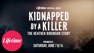 Kidnapped by a Killer: The Heather Robinson Story | Official Trailer | Lifetime