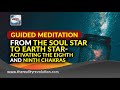 Guided Meditation From Soul To Earth Star  Activating the Eighth And Ninth Chakras