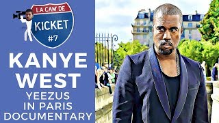 Kanye West - Yeezus in Paris (Full Documentary) | LA CAM' DE KICKET #7