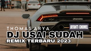 DJ USAI SUDAH / THOMAS ARYA VERSI TERBARU  2023 FULL BASS