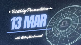 13 March Zodiac Horoscope: Birthday Personality & Traits Revealed