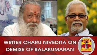 Writer Charu Nivedita on Demise of Tamil Writer Balakumaran | Thanthi TV