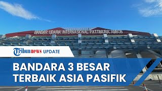 Begini Penampakan Bandara Pattimura Ambon, Jadi Jajaran 3 Besar Terbaik di Asia Pasifik