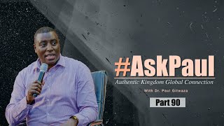 AKGC #ASKPAUL #Part90 With Apostle Dr Paul M Gitwaza