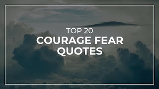TOP 20 Courage Fear Quotes | Daily Quotes | Quotes for Facebook | Super Quotes