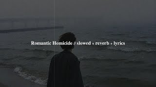 Romantic Homicide - d4vd // slowed + reverb + lyrics