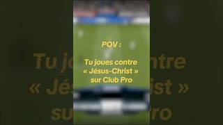 POV : Tu joues contre « Jésus-Christ » sur Club Pro