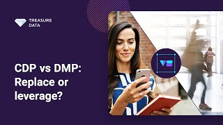 CDP vs DMP vs CRM: Replace or leverage?