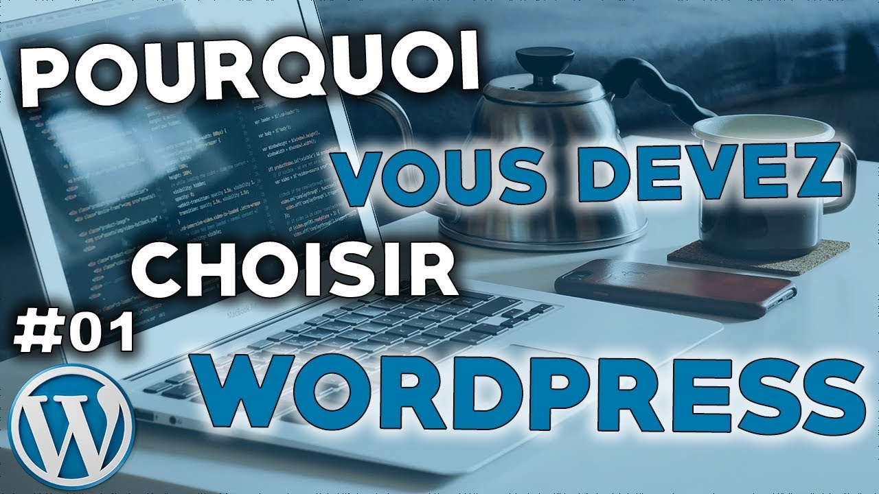 Choisissez WordPress Pour Débuter ! (Tuto WordPress - 1/10) - YouTube