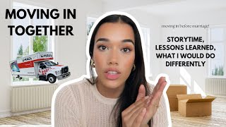 MOVING IN TOGETHER | storytime, lessons learned, what I would do differently