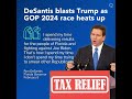 DeSantis Blasts Trump as Republicans’ 2024 Presidential Race Heats Up