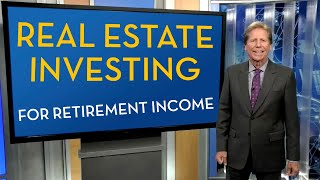 How to Choose, Buy and Sell Rental Property: Real Estate Investing for Retirement Income Explained
